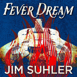 Fever Dream by Jim Suhler
