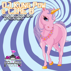 Unicorn Porn - song and lyrics by Dj Kung Pow, Cire B | Spotify