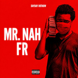 Nah Fr by Dayday Hotnow