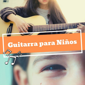 Guitarra para Niños: Música Instrumental Hermosa para Tranquilizar Bebés y Niños Pequeños