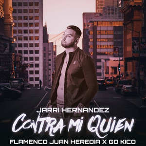 Flamenco Juan Heredia, Jarri Hernandez & Go Kico - Contra Mi Quien