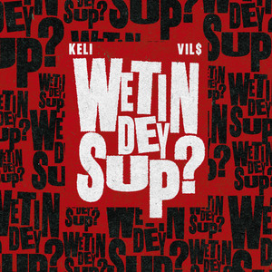 Wetin Dey Sup by Ke.li, ViL$