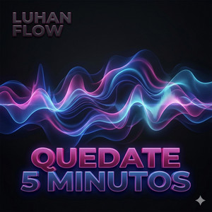 QUEDATE 5 MINUTOS by LUHAN FLOW