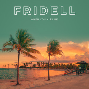 When You Kiss Me by Fridell
