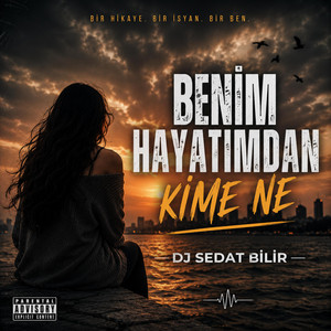 Benim Hayatımdan Kime Ne by DJ Sedat BİLİR, Erkan Acar