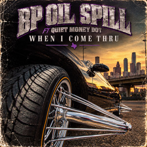 When I Come Thru by BP Oil Spill, Quiet Money Dot