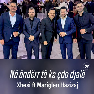 Xhesi Muharremaj - Ne enderr te ka cdo djale (feat. Mariglen Hazizaj)
