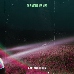 The Night We Met by Akis Mylordos