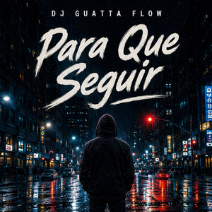 Para Que Seguir by DJ Guatta Flow