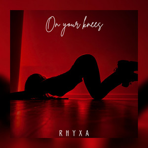 On Your Knees by RHYXA