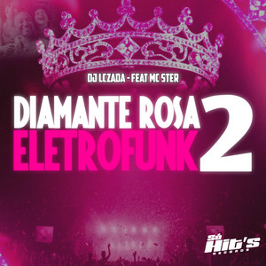 Diamante Rosa Eletrofunk 2 by DJ Lczada, Mc Ster