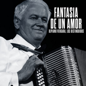 Ulpiano Vergara, Los Distinguidos - Fantasía de un Amor