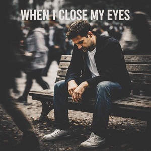 When I Close My Eyes by Atlas Lights
