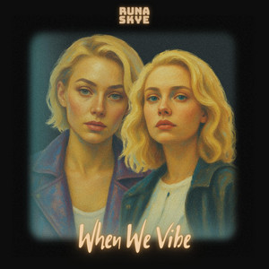 When We Vibe by Runa Skye