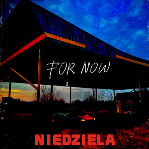 For Now by Niedziela