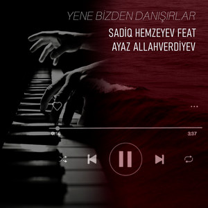 Yene Bizden Danışırlar (feat. Ayaz Allahverdiyev)