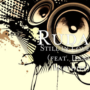 Still in Love (feat. Dani Mischief) by Ruda, Dani Mischief