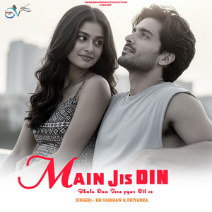 Main Jis din Bhula Dun Tera Pyar Dil Se by Hr Vaibhaw