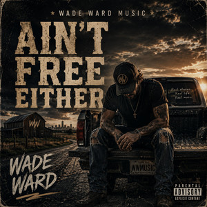 AIN'T FREE EITHER by Wade Ward Music