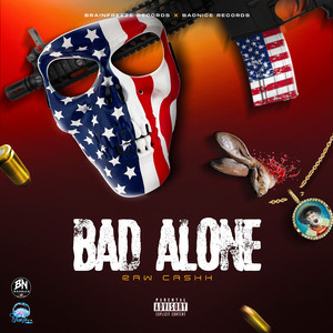Bad Alone by Raw Cashh, BadNice