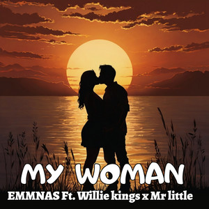 Emmnas - MY WOMAN (feat. Willie Kings & Mr Little)