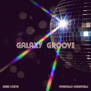 Galaxy Groove by Marcello Cassanelli, Gabe Costa