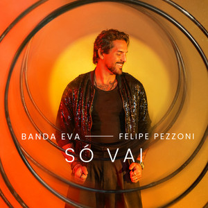 Só Vai by Banda Eva, Felipe Pezzoni