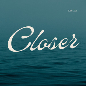 Closer by July Love