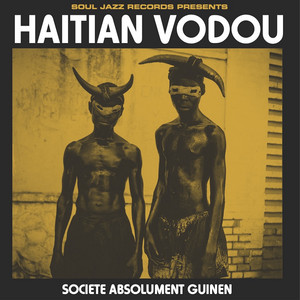 Societe Absolument Guinin — Soul Jazz Records Presents HAITIAN VODOU (2026)