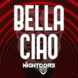 Dj Nightcore - Bella Ciao
