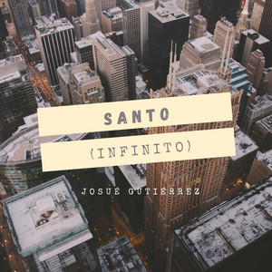 Josué Gutierrez - Santo (Infinito)