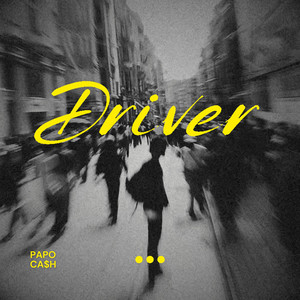 Driver by Papo Cash
