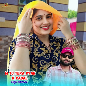 M To Tera Pyar M Pagal by Singer kr devta