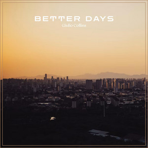 Better Days by Giulio Cerato, Giulio Collins