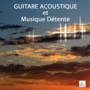 Guitare Acoustique et Musique Détente - Musique de Relaxation Et Méditation