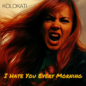 I Hate You Every Morning