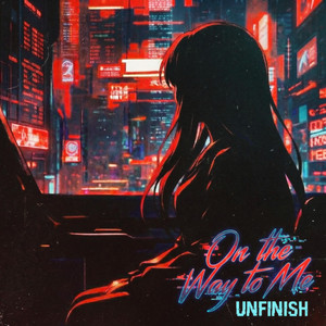 On the Way to Me by UNFINISH