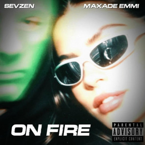 ON FIRE by MAXADE EMMI, Sevzen