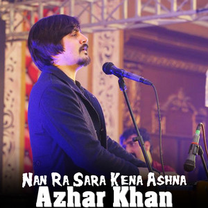 Azhar Khan - Nan Ra Sara Kena Ashna
