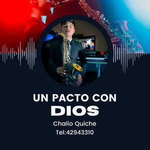 Chalio Quiche - Un pacto con Dios (Versión saxofón)