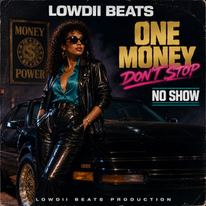 One Money Don't Stop No Show by Lowdii beats