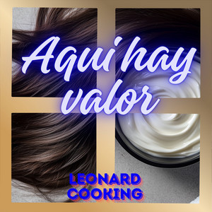 Aqui hay valor by LEONARD COOKING