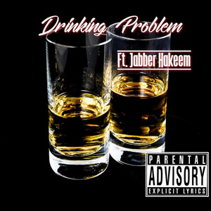 Drinking Problem (feat. Jabbar Hakeem)