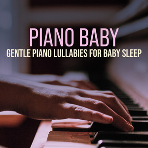 Piano Baby: Gentle Piano Lullabies for Baby Sleep album
