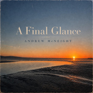 A Final Glance by Andrew McNeight