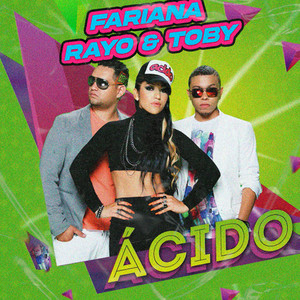 Ácido by Rayo & Toby, FARIANA
