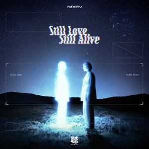 Still Love, Still Alive by NEKIRU