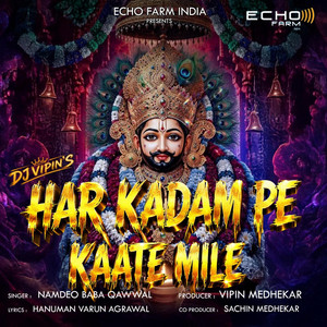 HAR KADAM PE KAATE MILE by NAMDEO BABA QAWWAL, DJ VIPIN