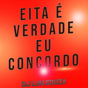Dj Luh Souza - Eita É Verdade Eu Concordo