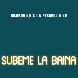 Subeme La Baina by Bombón RD, La Pesadilla RD